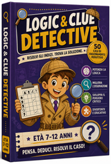 Logic & Clue Detective: 50 casi di ragionamento deduttivo che aiutano i bambini a collegare gli indizi, sviluppare il pensiero logico e trovare la soluzione come veri detective.