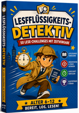 Leseflüssigkeits-Detektiv: 50 Leseherausforderungen mit Zeitvorgabe, die Kindern helfen, flüssiger, schneller und sicherer zu lesen und jede Übung in eine spannende Detektivmission verwandeln.